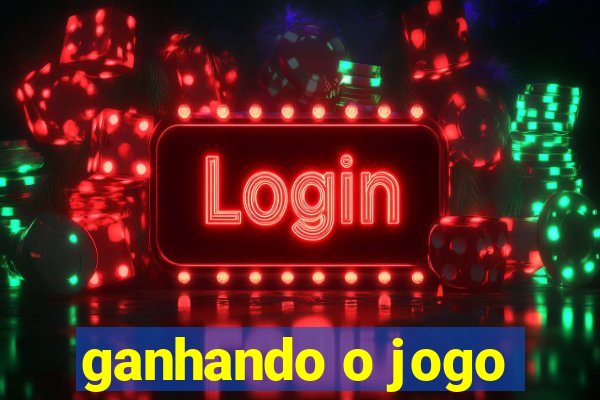 ganhando o jogo