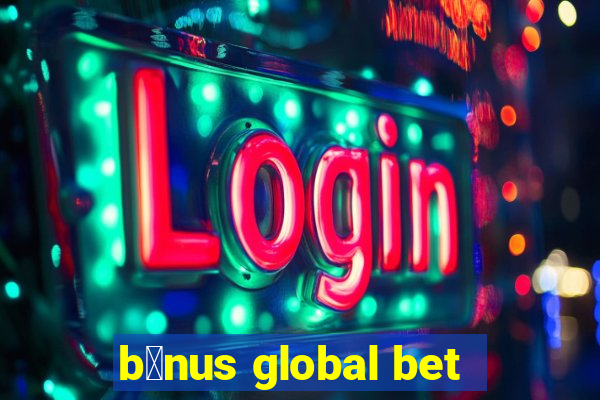 b么nus global bet