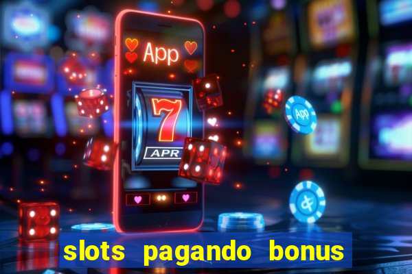 slots pagando bonus no cadastro