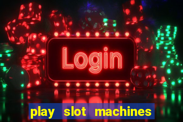 play slot machines for free