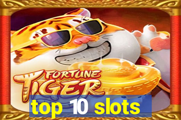 top 10 slots