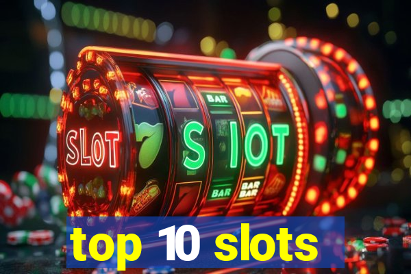 top 10 slots