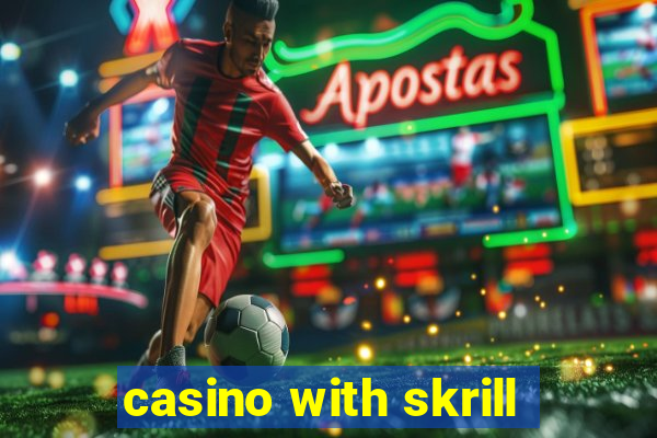 casino with skrill