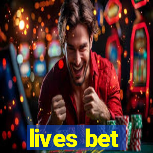 lives bet