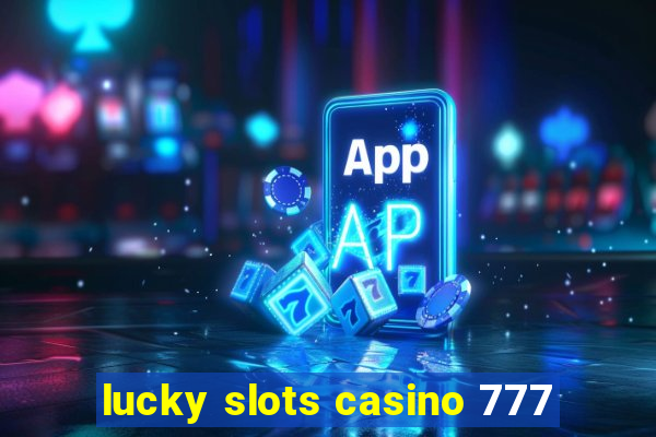 lucky slots casino 777