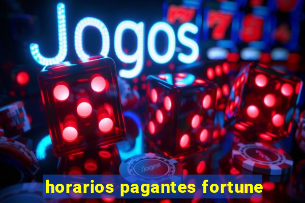 horarios pagantes fortune