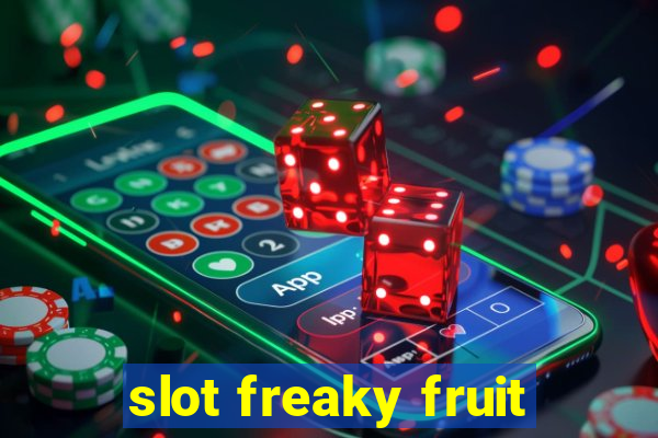 slot freaky fruit