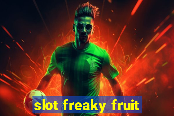 slot freaky fruit