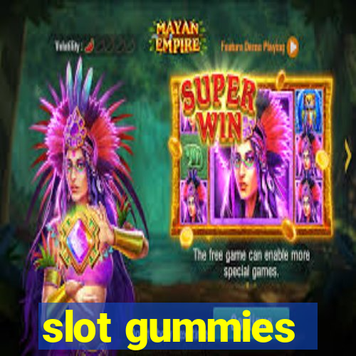 slot gummies