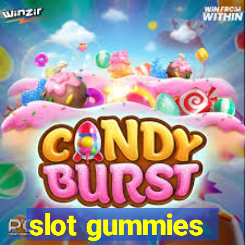 slot gummies