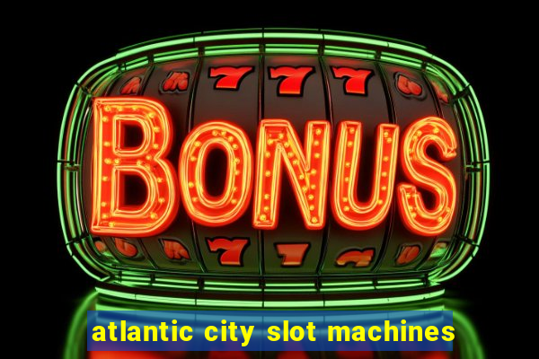 atlantic city slot machines