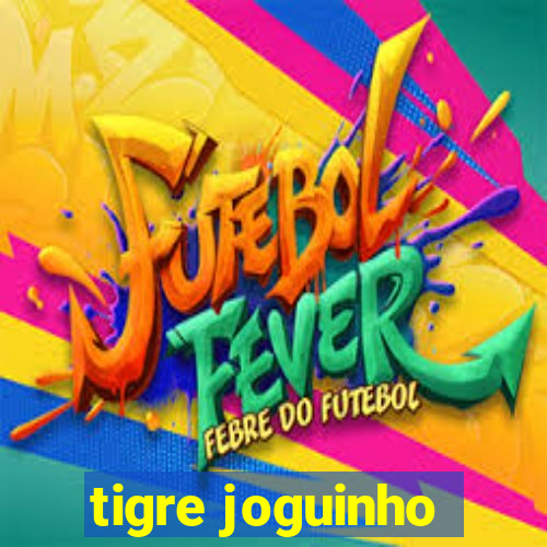 tigre joguinho