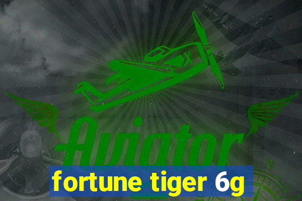 fortune tiger 6g