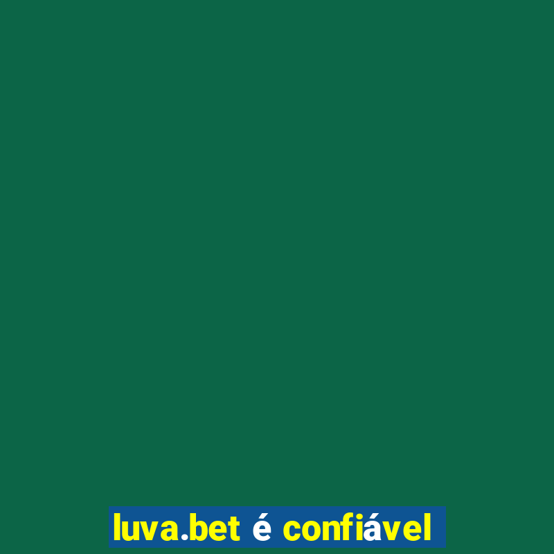 luva.bet é confiável