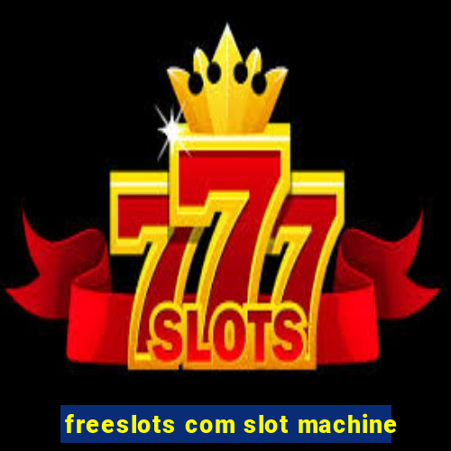 freeslots com slot machine