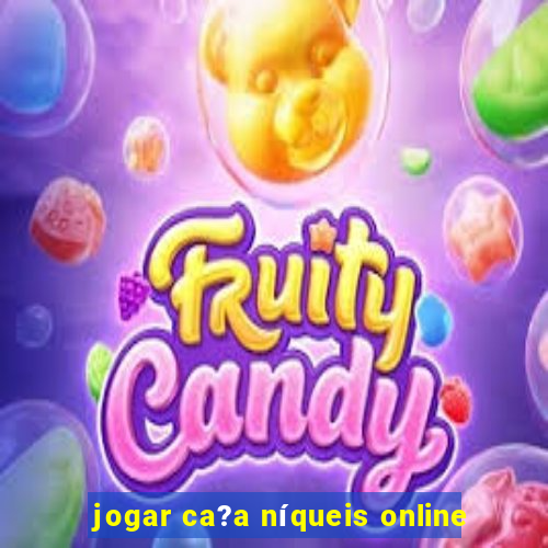 jogar ca?a níqueis online