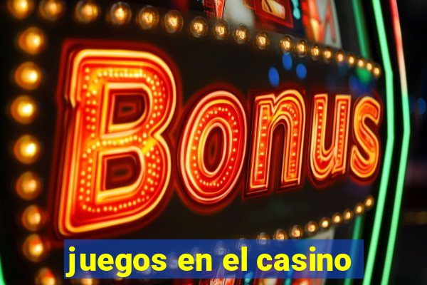 juegos en el casino