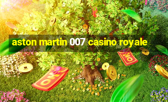 aston martin 007 casino royale