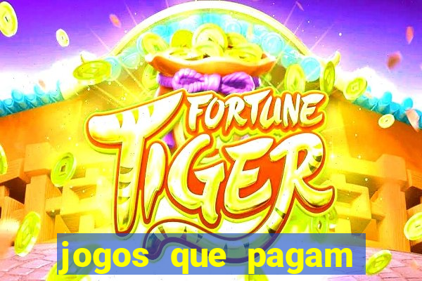 jogos que pagam dinheiro de verdade na hora