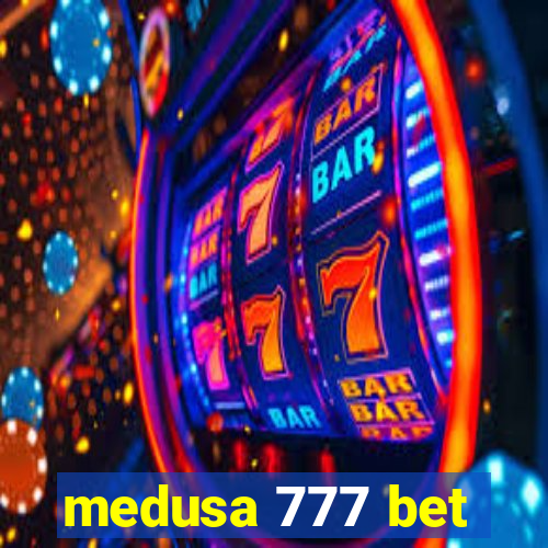 medusa 777 bet