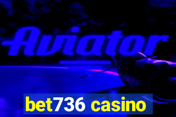 bet736 casino