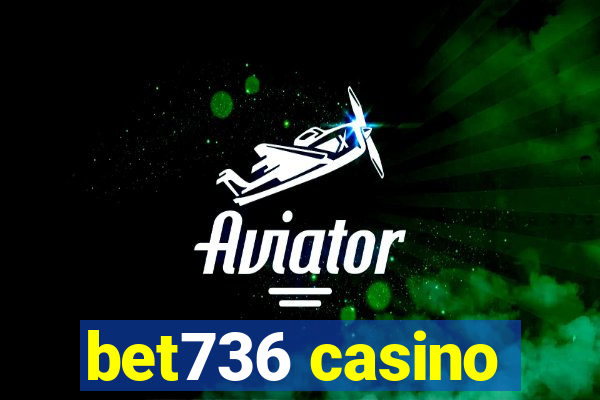 bet736 casino