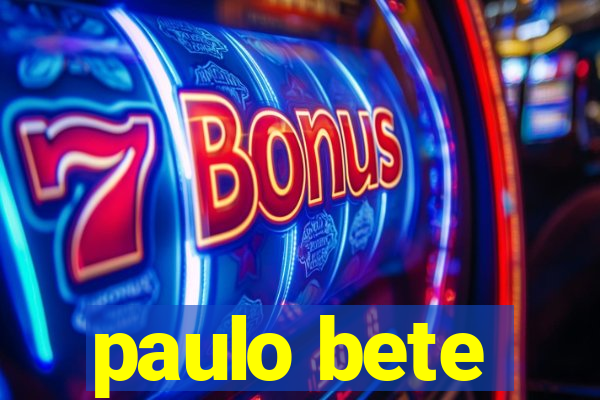 paulo bete