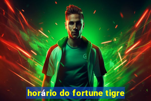 horário do fortune tigre