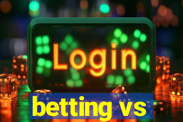 betting vs