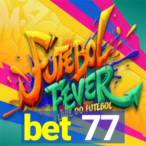 bet 77