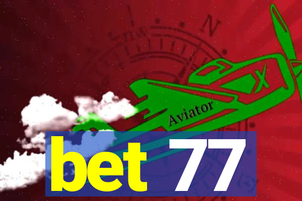 bet 77