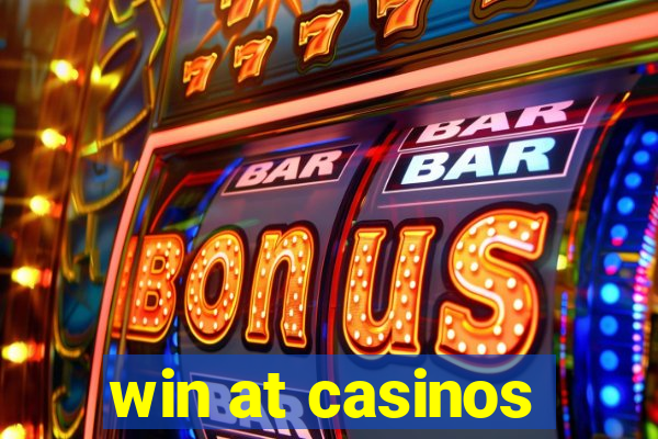 win at casinos