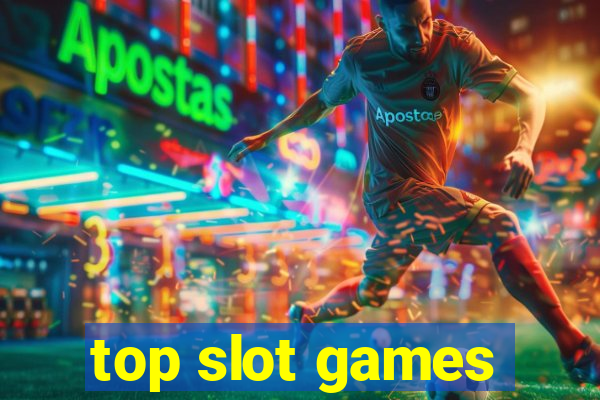 top slot games