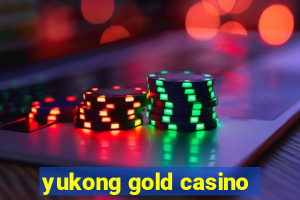 yukong gold casino