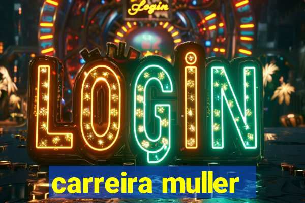 carreira muller