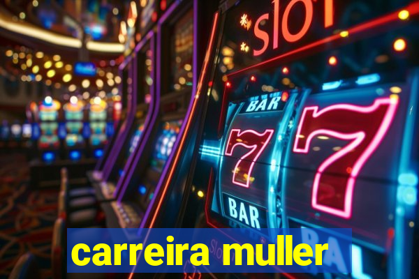 carreira muller