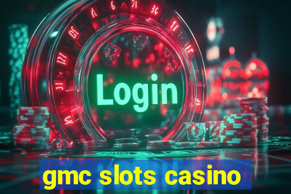 gmc slots casino