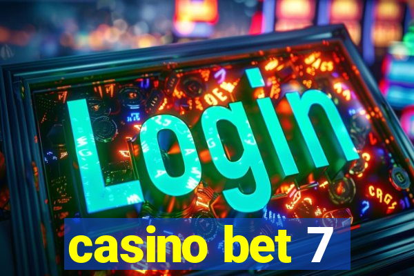 casino bet 7