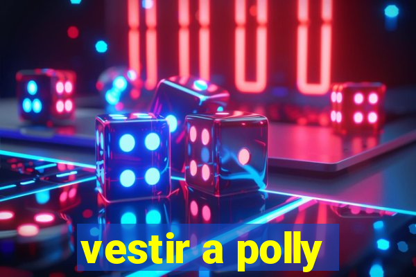 vestir a polly