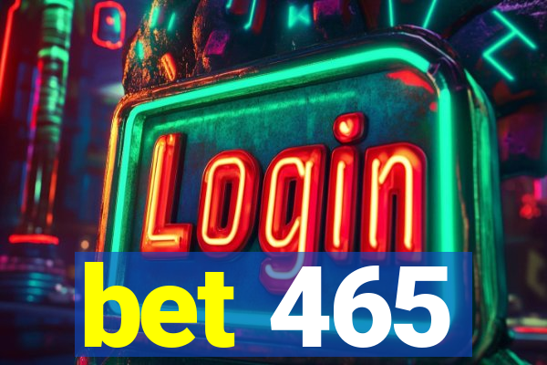 bet 465