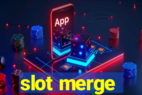 slot merge