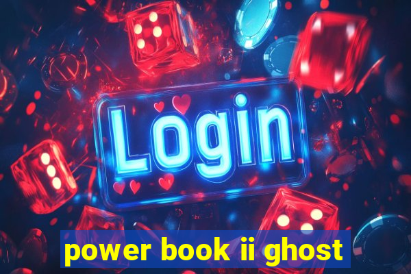 power book ii ghost