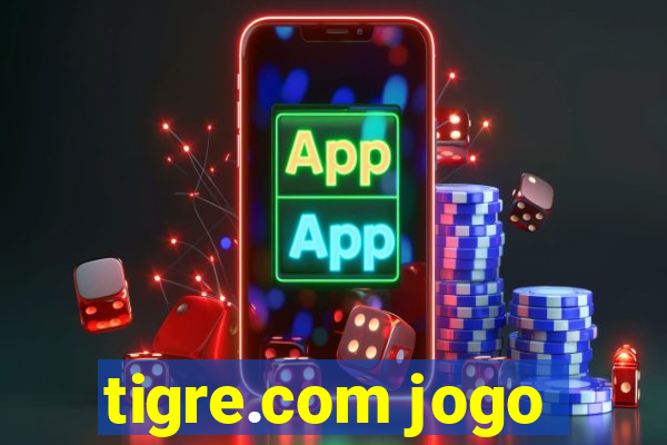 tigre.com jogo