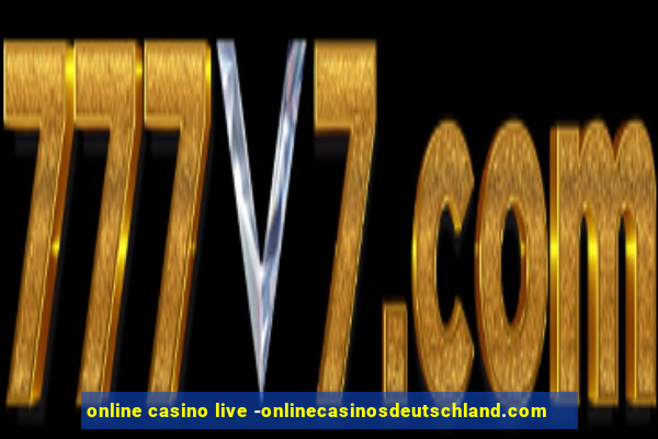 online casino live -onlinecasinosdeutschland.com