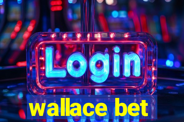 wallace bet