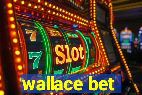 wallace bet