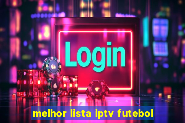 melhor lista iptv futebol