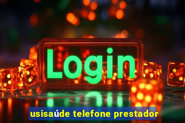 usisaúde telefone prestador