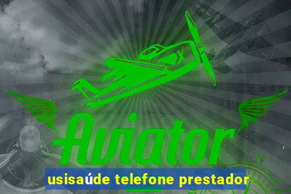 usisaúde telefone prestador