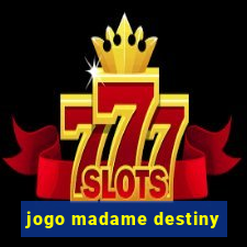 jogo madame destiny